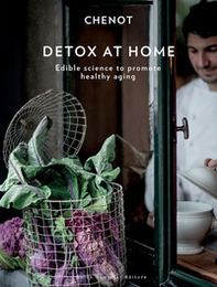Detox at home. Edible science to promote healthy aging - Librerie.coop