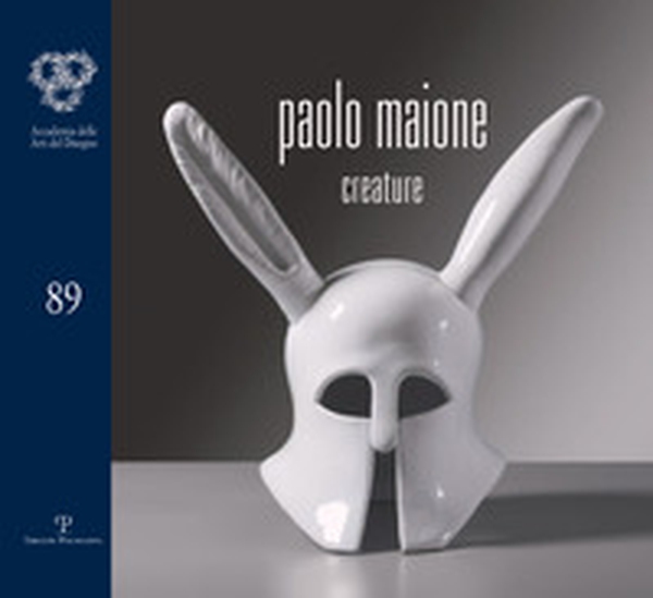 Paolo Maione. Creature. Catalogo della mostra (Firenze, 21 ottobre-12 novembre 2016) - Librerie.coop Paolo Maione. Creature. Catalogo della mostra (Firenze, 21 ottobre-12 novembre 2016) - Librerie.coop