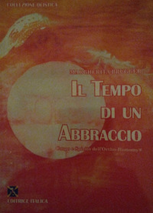Il tempo di un abbraccio. Corpo e spirito dell'Ortho-bionomy® - Librerie.coop Il tempo di un abbraccio. Corpo e spirito dell'Ortho-bionomy® - Librerie.coop