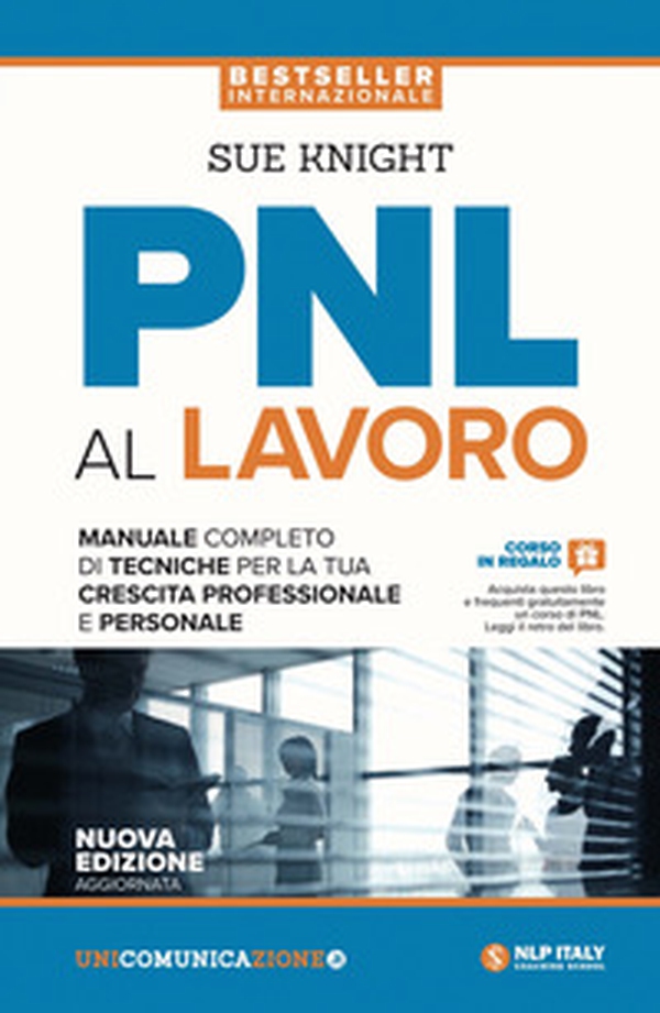 PNL al lavoro. Un manuale completo di tecniche per la tua crescita professionale e personale - Librerie.coop PNL al lavoro. Un manuale completo di tecniche per la tua crescita professionale e personale - Librerie.coop