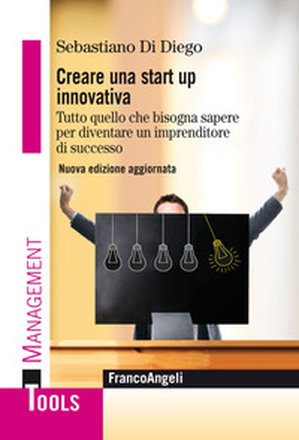 Creare una start up innovativa. Tutto quello che bisogna sapere per diventare un imprenditore di successo - Librerie.coop Creare una start up innovativa. Tutto quello che bisogna sapere per diventare un imprenditore di successo - Librerie.coop