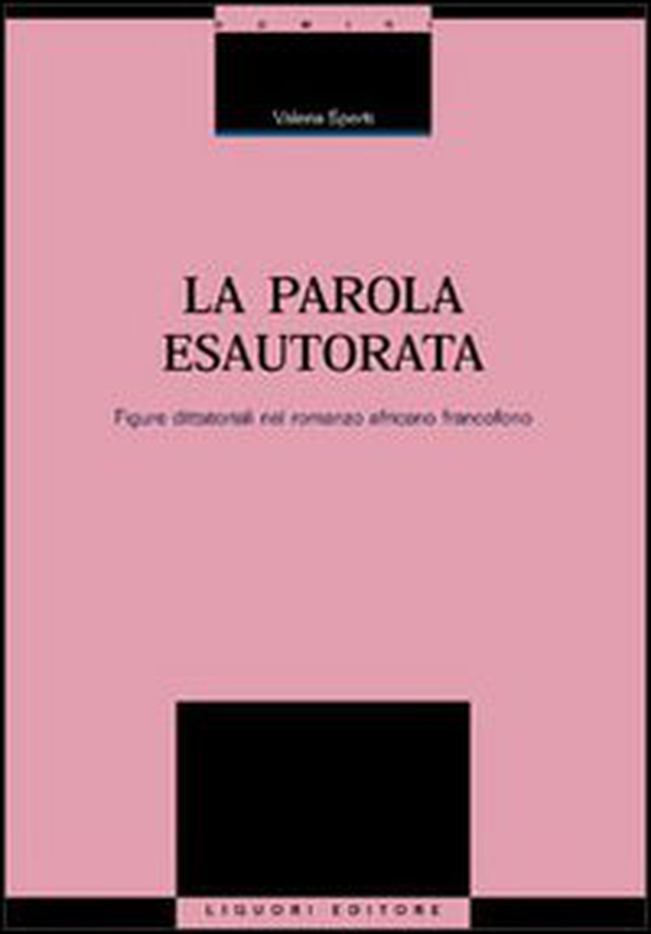 La parola esautorata. Figure dittatoriali nel romanzo africano francofono - Librerie.coop La parola esautorata. Figure dittatoriali nel romanzo africano francofono - Librerie.coop