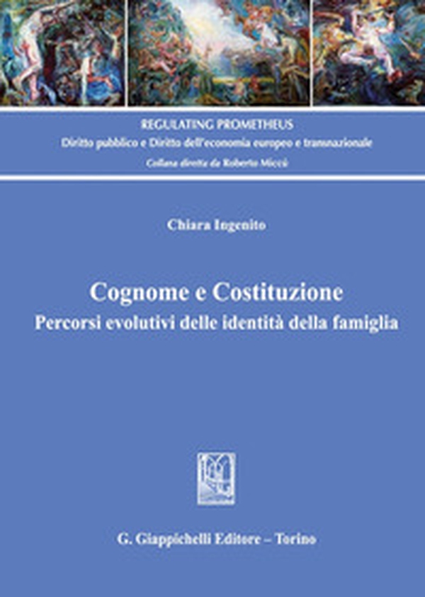 Cognome e Costituzione. Percorsi evolutivi delle identità della famiglia - Librerie.coop Cognome e Costituzione. Percorsi evolutivi delle identità della famiglia - Librerie.coop