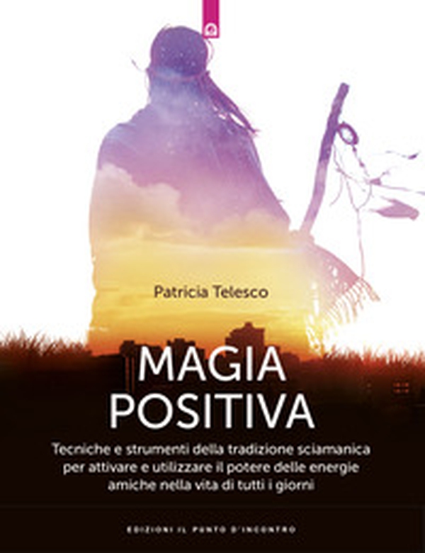 Magia positiva. Tecniche e strumenti per attivare e utilizzare il potere delle energie amiche - Librerie.coop Magia positiva. Tecniche e strumenti per attivare e utilizzare il potere delle energie amiche - Librerie.coop