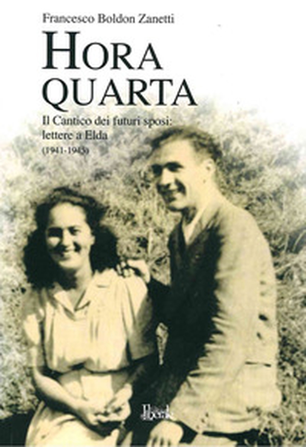 Hora Quarta. Il cantico dei futuri sposi: lettere a Elda (1941-1945) - Librerie.coop Hora Quarta. Il cantico dei futuri sposi: lettere a Elda (1941-1945) - Librerie.coop