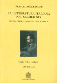 La letteratura italiana nel secolo decimonono: scuola liberale e scuola democratica (rist. anast.) - Librerie.coop