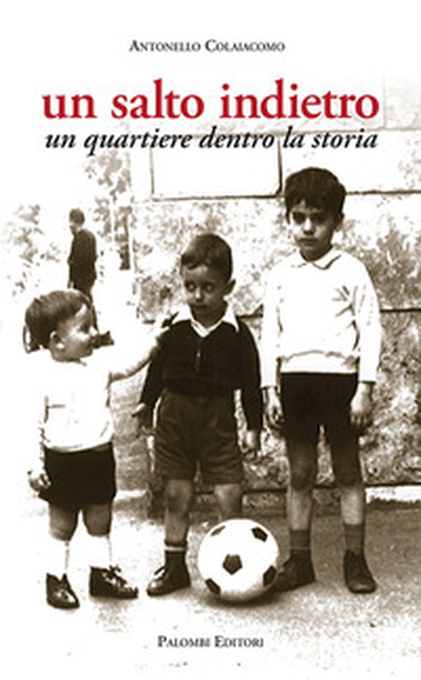 Un salto indietro. Un quartiere dentro la storia - Librerie.coop Un salto indietro. Un quartiere dentro la storia - Librerie.coop