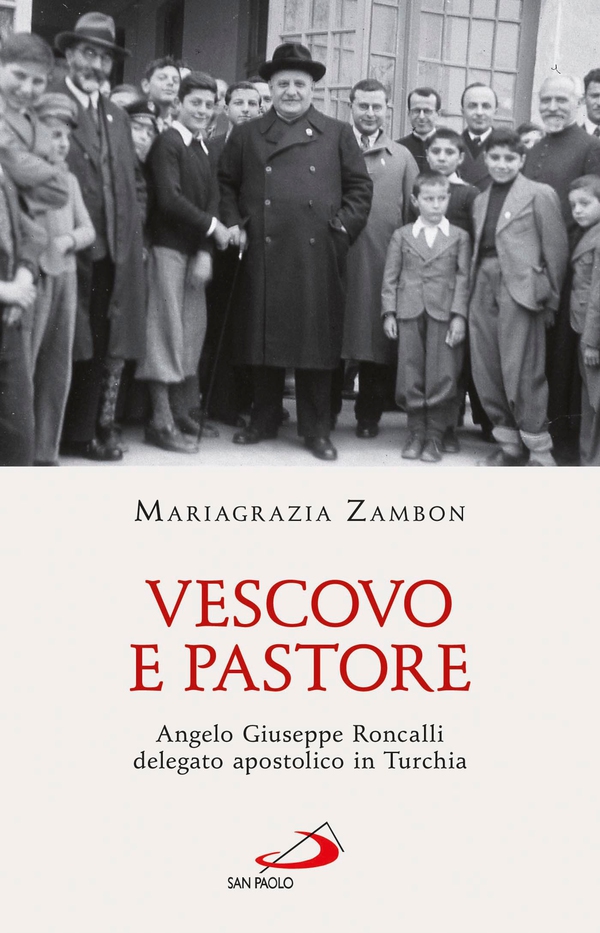 Vescovo e pastore. Angelo Giuseppe Roncalli delegato apostolico in Turchia - Librerie.coop Vescovo e pastore. Angelo Giuseppe Roncalli delegato apostolico in Turchia - Librerie.coop