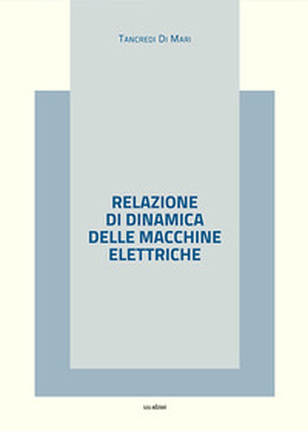 Relazione di dinamica delle macchine elettriche - Librerie.coop Relazione di dinamica delle macchine elettriche - Librerie.coop