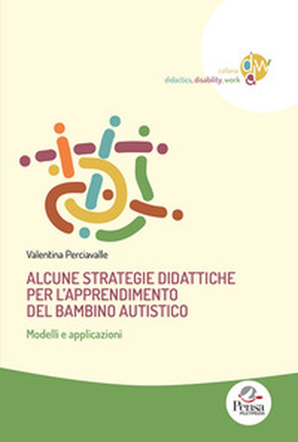 Alcune strategie didattiche per l'apprendimento del bambino autistico. Modelli e applicazioni - Librerie.coop Alcune strategie didattiche per l'apprendimento del bambino autistico. Modelli e applicazioni - Librerie.coop