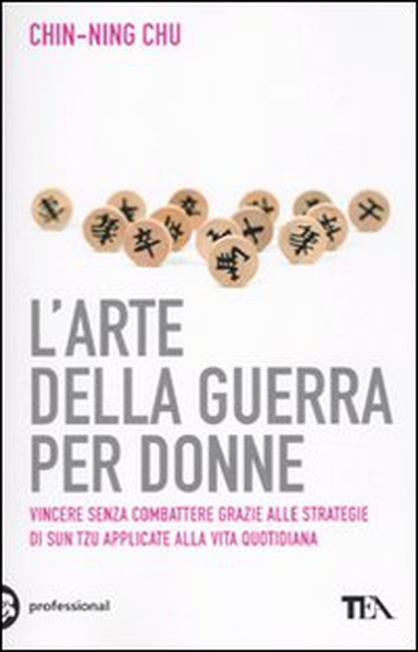 L'arte della guerra per donne. Le antiche strategie di Sun Tzu applicate alla vita quotidiana - Librerie.coop L'arte della guerra per donne. Le antiche strategie di Sun Tzu applicate alla vita quotidiana - Librerie.coop