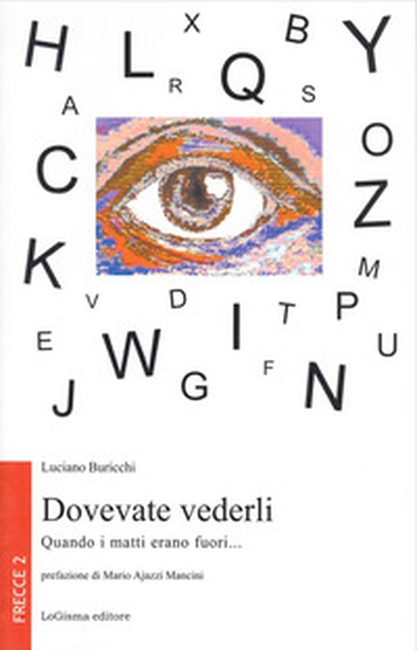 Dovevate vederli. Quando i matti erano fuori... - Librerie.coop Dovevate vederli. Quando i matti erano fuori... - Librerie.coop