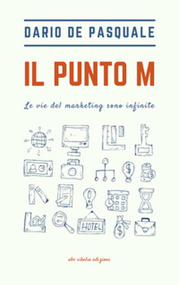 Il punto M. Le vie del marketing sono infinite - Librerie.coop Il punto M. Le vie del marketing sono infinite - Librerie.coop