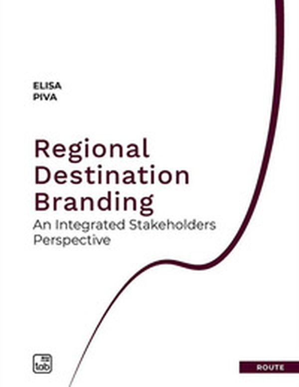 Regional destination branding. An integrated stakeholders perspective - Librerie.coop Regional destination branding. An integrated stakeholders perspective - Librerie.coop
