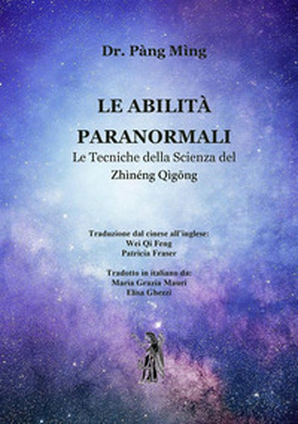 Le abilità paranormali. Le tecniche della scienza del Zhìnéng Qìgong - Librerie.coop Le abilità paranormali. Le tecniche della scienza del Zhìnéng Qìgong - Librerie.coop