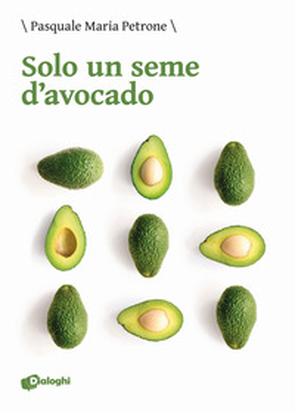 Solo un seme d'avocado - Librerie.coop Solo un seme d'avocado - Librerie.coop