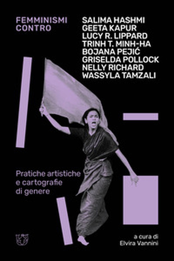Femminismi contro. Pratiche artistiche e cartografie di genere - Librerie.coop Femminismi contro. Pratiche artistiche e cartografie di genere - Librerie.coop