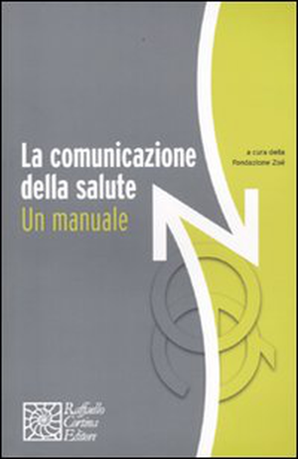 La comunicazione della salute. Un manuale - Librerie.coop La comunicazione della salute. Un manuale - Librerie.coop