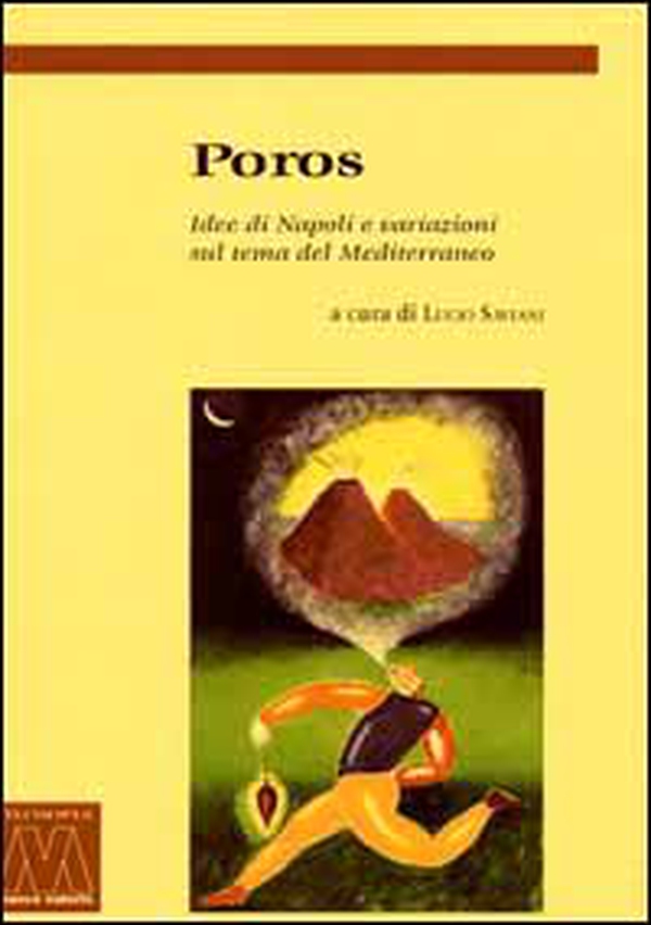 Poros. Idee di Napoli e variazioni sul tema del Mediterraneo - Librerie.coop Poros. Idee di Napoli e variazioni sul tema del Mediterraneo - Librerie.coop