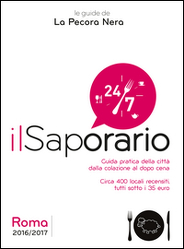 Il saporario. Roma 2016/2017. Guida pratica della città dalla colazione al dopo cena. Oltre 400 locali recensiti tutti sotto i 35 euro - Librerie.coop Il saporario. Roma 2016/2017. Guida pratica della città dalla colazione al dopo cena. Oltre 400 locali recensiti tutti sotto i 35 euro - Librerie.coop