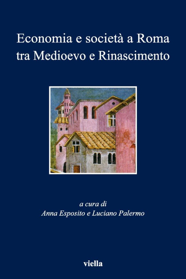 Economia e società a Roma tra Medioevo e Rinascimento - Librerie.coop Economia e società a Roma tra Medioevo e Rinascimento - Librerie.coop
