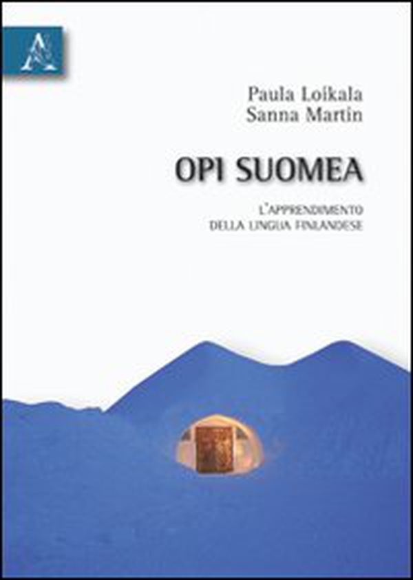 Opi suomea. L'apprendimento della lingua finlandese - Librerie.coop Opi suomea. L'apprendimento della lingua finlandese - Librerie.coop