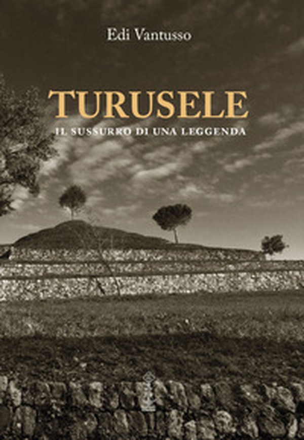 Turusele. Il sussurro di una leggenda - Librerie.coop Turusele. Il sussurro di una leggenda - Librerie.coop
