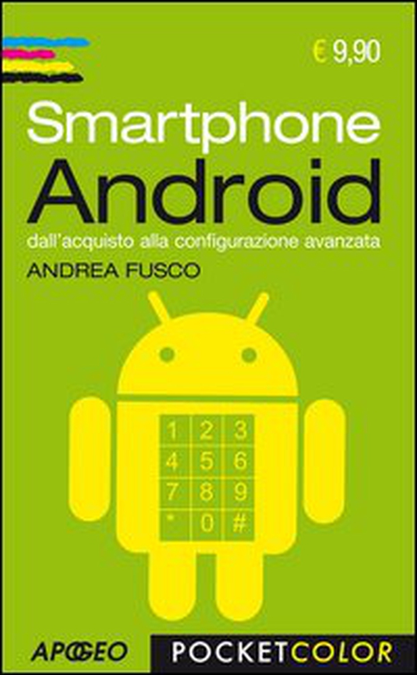 Smartphone Android. Dall'acquisto alla configurazione avanzata - Librerie.coop Smartphone Android. Dall'acquisto alla configurazione avanzata - Librerie.coop