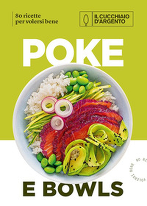 Il Cucchiaio d'Argento. Poke e bowls 80 ricette per volersi bene - Librerie.coop Il Cucchiaio d'Argento. Poke e bowls 80 ricette per volersi bene - Librerie.coop