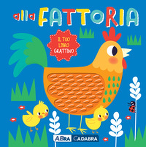 Alla fattoria. Il tuo libro grattino - Librerie.coop Alla fattoria. Il tuo libro grattino - Librerie.coop