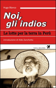 Noi, gli indios. Le lotte per la terra in Perù - Librerie.coop