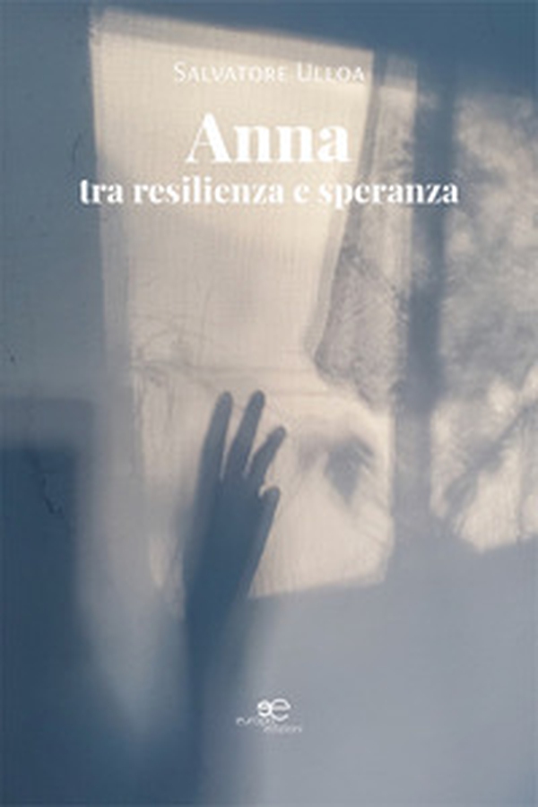 Anna: tra resilienza e speranza - Librerie.coop Anna: tra resilienza e speranza - Librerie.coop