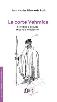 La corte Vehmica. il terribile e occulto tribunale medievale - Librerie.coop