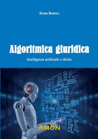 Algoritmica giuridica. Intelligenza artificiale e diritto - Librerie.coop