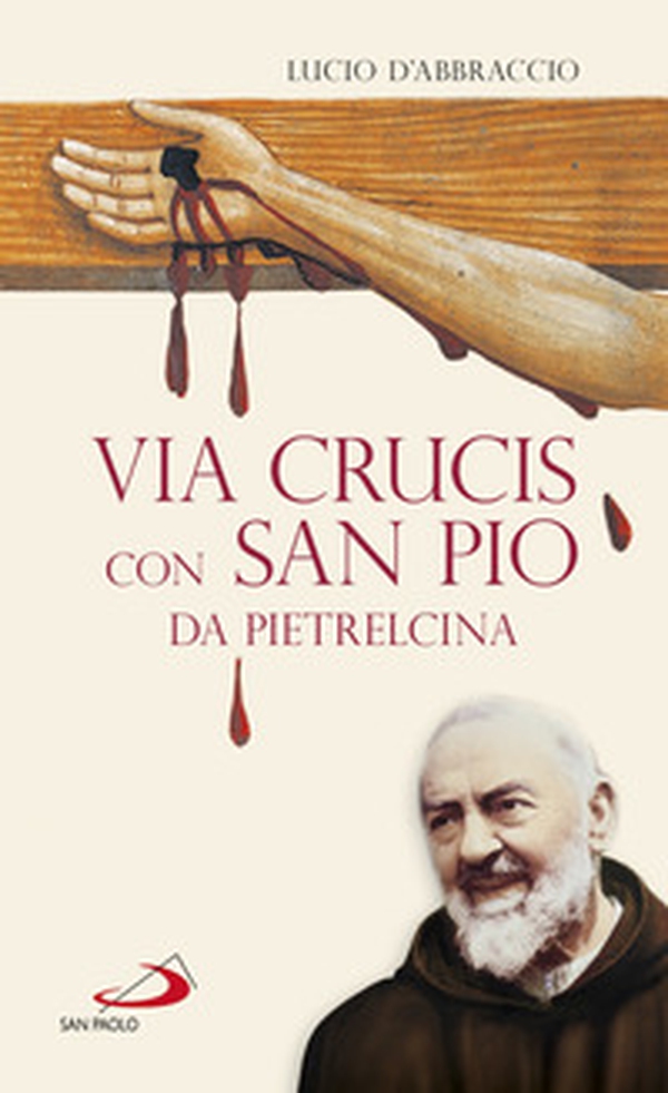 Via Crucis con San Pio da Pietrelcina - Librerie.coop Via Crucis con San Pio da Pietrelcina - Librerie.coop