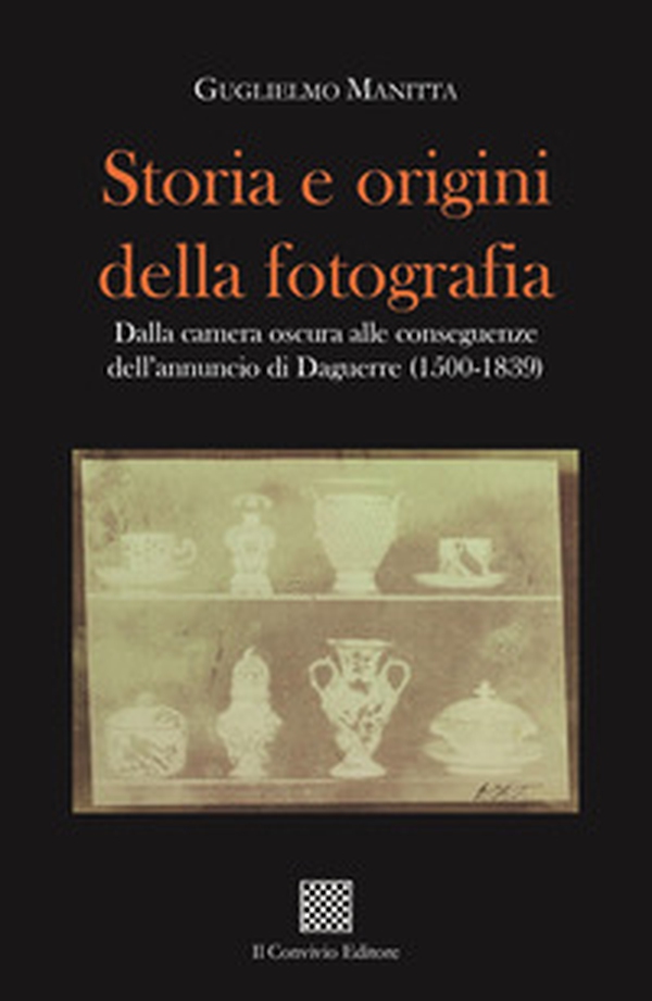 Storia e origini della fotografia. Dalla camera oscura alle conseguenze dell'annuncio di Daguerre (1500-1839) - Librerie.coop Storia e origini della fotografia. Dalla camera oscura alle conseguenze dell'annuncio di Daguerre (1500-1839) - Librerie.coop