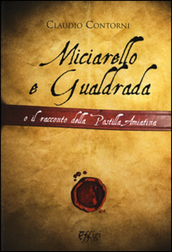 Miciarello e Gualdrada e il racconto della postilla amiatina - Librerie.coop Miciarello e Gualdrada e il racconto della postilla amiatina - Librerie.coop