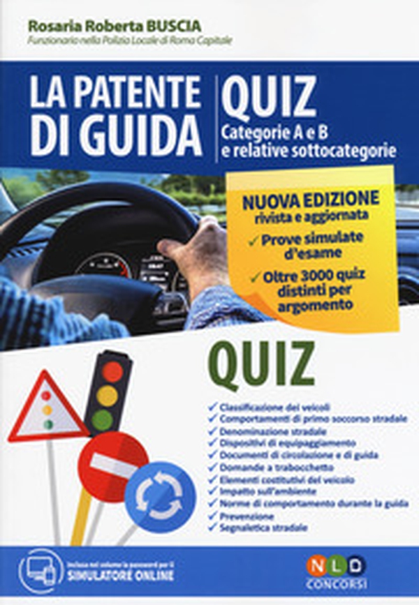 La patente di guida. Quiz. Categorie A e B e relative sottocategorie - Librerie.coop La patente di guida. Quiz. Categorie A e B e relative sottocategorie - Librerie.coop