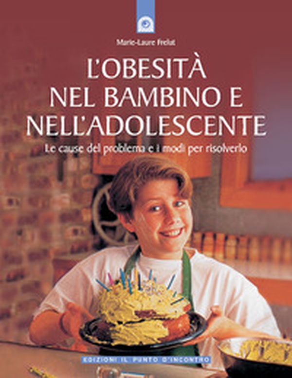 L'obesità nel bambino e nell'adolescente. Le cause del problema e i modi per risolverlo - Librerie.coop L'obesità nel bambino e nell'adolescente. Le cause del problema e i modi per risolverlo - Librerie.coop