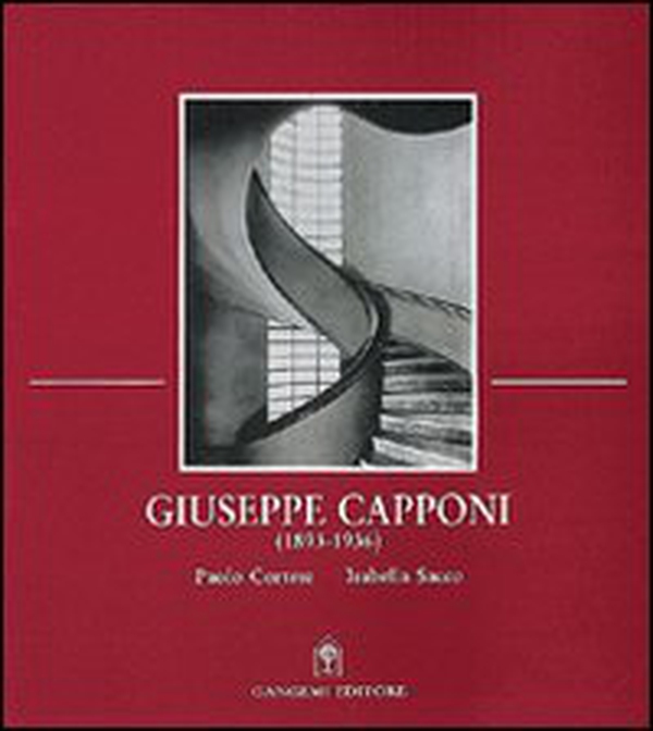 Giuseppe Capponi architetto razionalista. Opere dal 1893 al 1936 - Librerie.coop Giuseppe Capponi architetto razionalista. Opere dal 1893 al 1936 - Librerie.coop