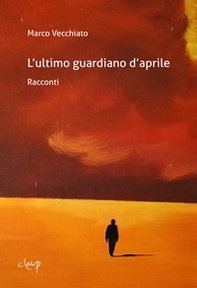 L'ultimo guardiano d'aprile - Librerie.coop