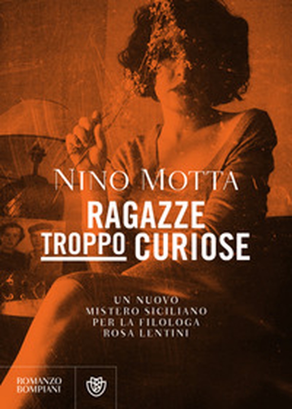 Ragazze troppo curiose. Un nuovo mistero siciliano per la filologa Rosa Lentini - Librerie.coop Ragazze troppo curiose. Un nuovo mistero siciliano per la filologa Rosa Lentini - Librerie.coop