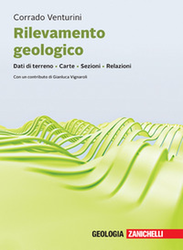 Rilevamento geologico. Dati di terreno. Carte. Sezioni. Relazioni - Librerie.coop Rilevamento geologico. Dati di terreno. Carte. Sezioni. Relazioni - Librerie.coop