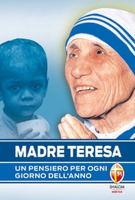Madre Teresa. Un pensiero per ogni giorno dell'anno - Librerie.coop