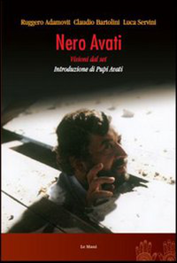 Nero Avati. Visioni dal set - Librerie.coop Nero Avati. Visioni dal set - Librerie.coop