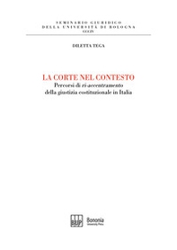 La corte nel contesto. Percorsi di «ri-accentramento» della giustizia costituzionale in Italia - Librerie.coop