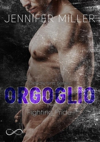 Orgoglio. Fighting pride. Deadly sins - Vol. 4 - Librerie.coop