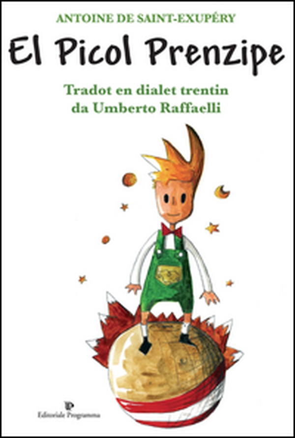 El Picol prenzipe di Antoine de Saint-Exupéry. Testo trentino - Librerie.coop El Picol prenzipe di Antoine de Saint-Exupéry. Testo trentino - Librerie.coop
