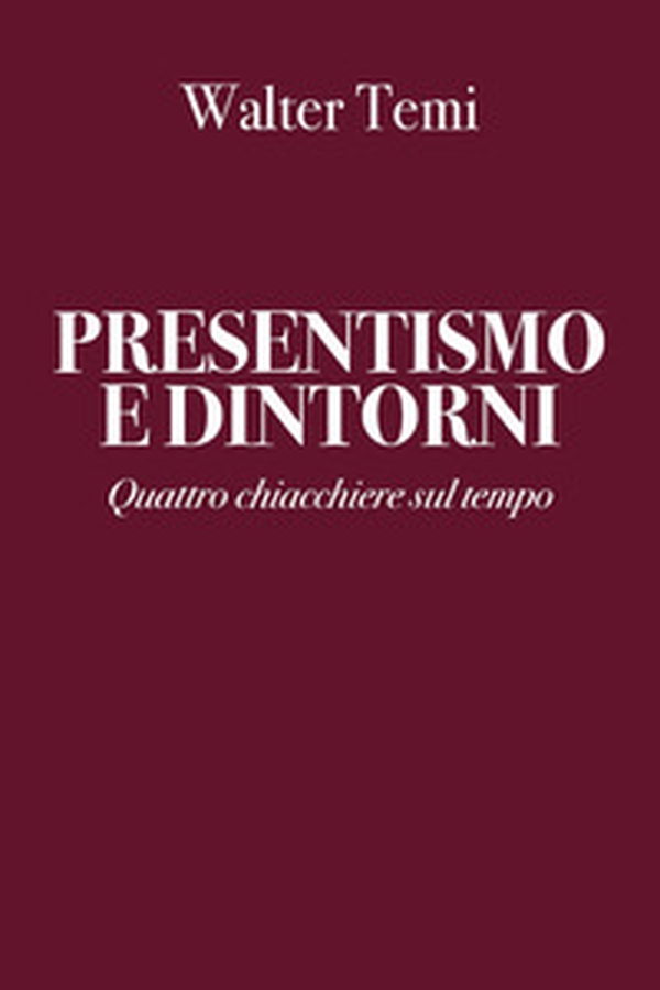 Presentismo e dintorni - Librerie.coop Presentismo e dintorni - Librerie.coop