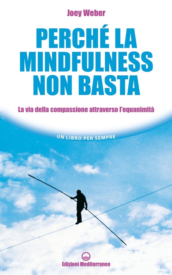 Perché la mindfulness non basta - Librerie.coop Perché la mindfulness non basta - Librerie.coop